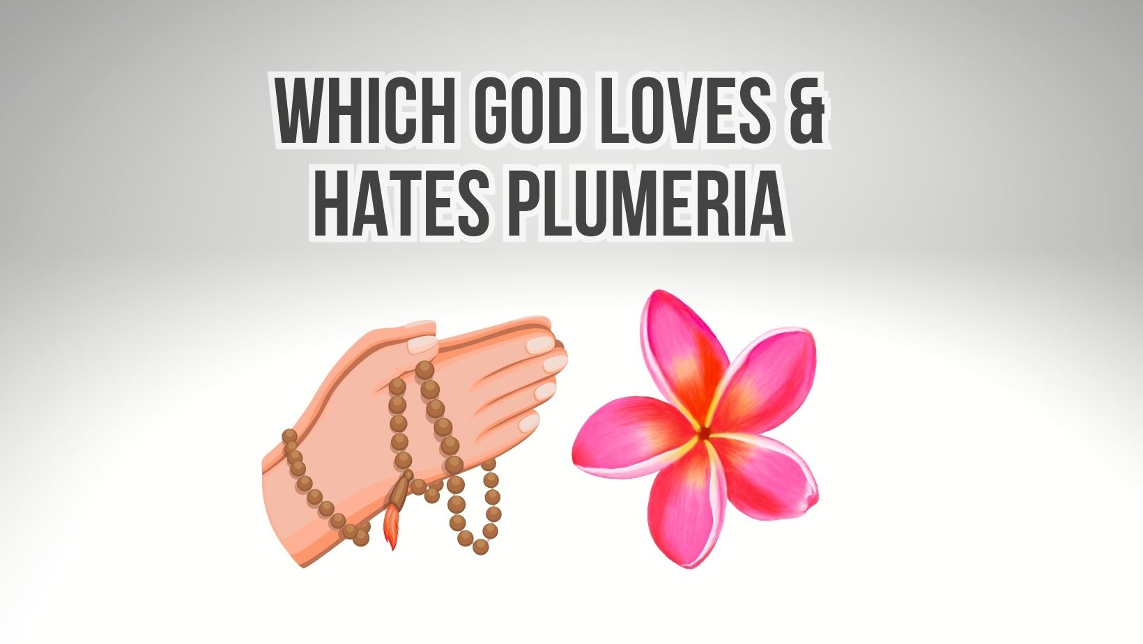 Which God Loves and Hates Plumeria or Champa